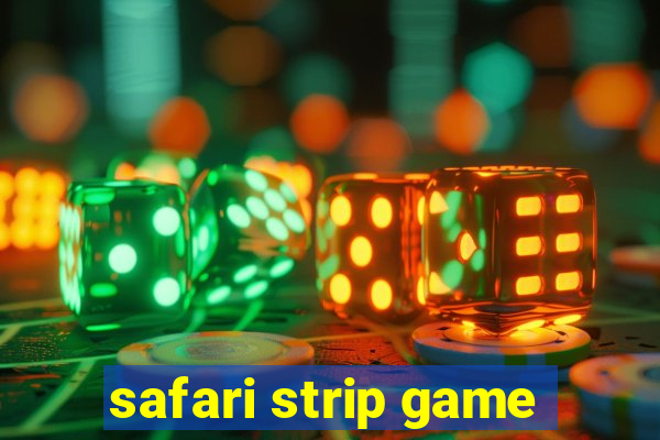 safari strip game